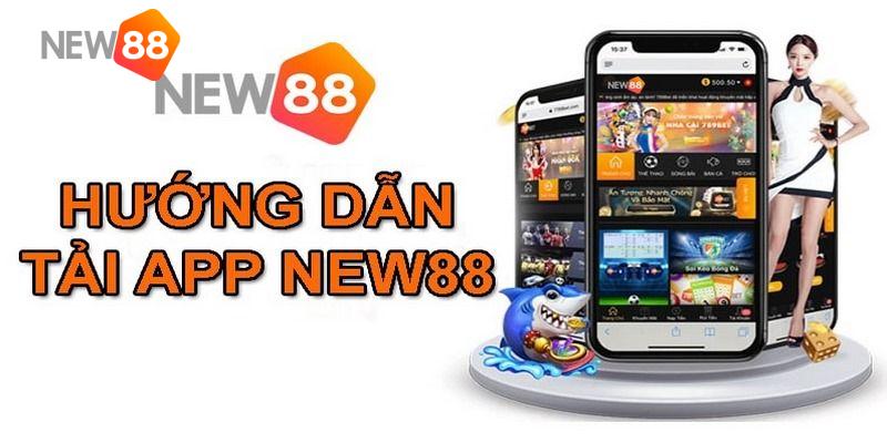 Các bước hướng dẫn tải app New88 cho những ai chưa biết