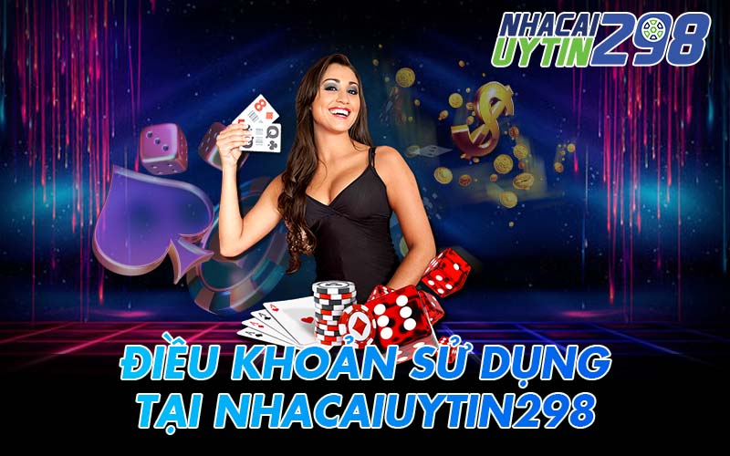 Thông tin về Điều khoản sử dụng tại Nhacaiuytin298.com