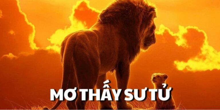 Ngủ mơ thấy sư tử cược số nhanh để thắng lớn